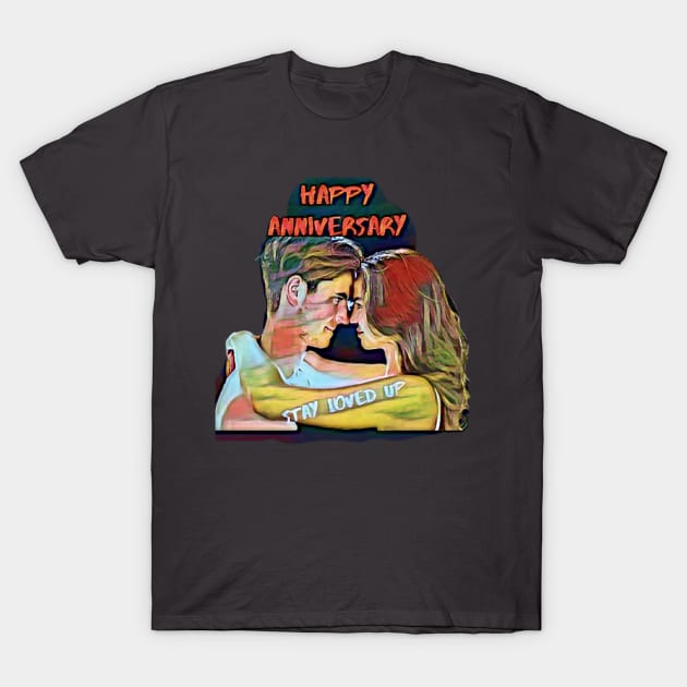Happy Anniversary, stay loved up T-Shirt by PersianFMts